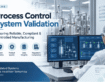 Process Control System Validation: Ensuring Reliable, Compliant & Controlled Manufacturing